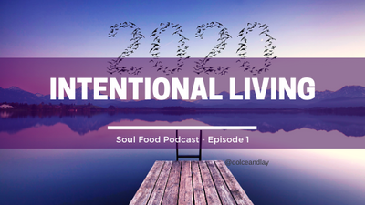 Soul Food: Episode 1 - Intentional Living