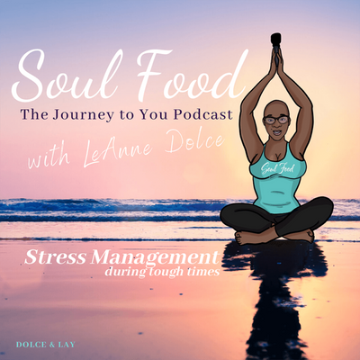 Soul Food: Episode 4 – Stress Management