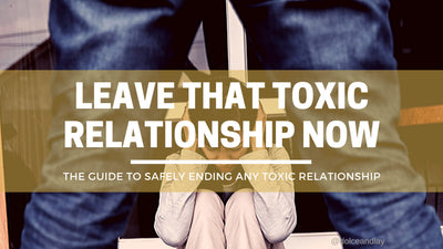 Leave that toxic relationship