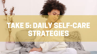 Take 5: Self-Care Strategies That Can be Implemented Right Now