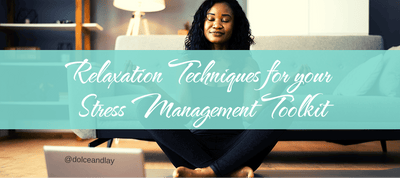 Relaxation Techniques for your Stress Management Toolkit