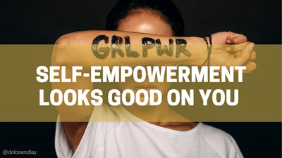 Self Empowerment Looks Good on You