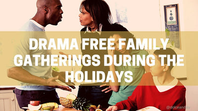 Drama Free Family Gatherings During the Holidays