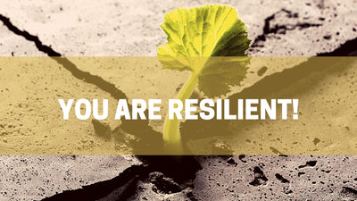 You are Resilient