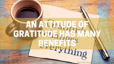 An Attitude of Gratitude has Many Benefits