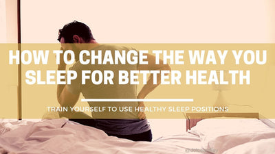 How to Change the Way You Sleep for Better Health